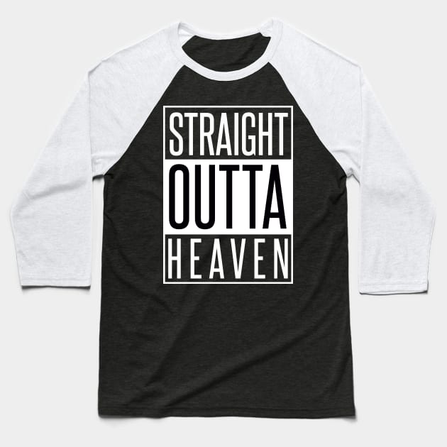 STRAIGHT OUTTA HEAVEN Baseball T-Shirt by xaviertodd